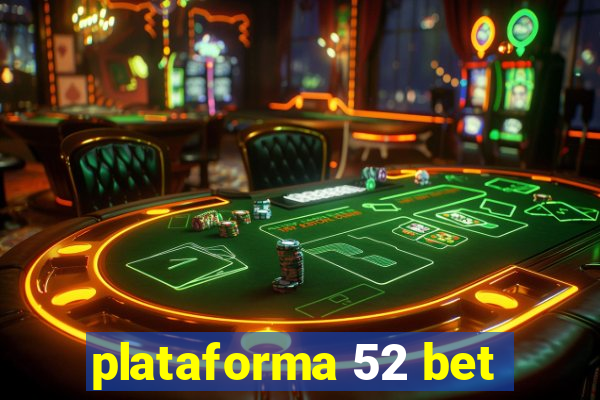 plataforma 52 bet